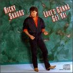 RICKY SKAGGS  LOVE'S GONNA GET YA - CD