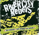RIVER CITY REBELS  NO GOOD NO TIME NO PRIDE - CD