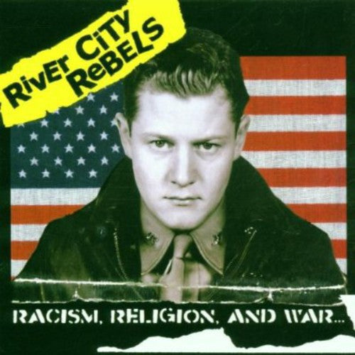 RIVER CITY REBELS   RACISM , RELIGION, AND WAR - CD