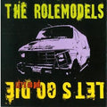 ROLEMODELS , THE   LET'S GO DIE - CD