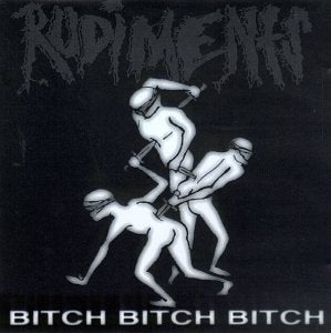 RUDIMENTS  BITCH BITCH BITCH - CD