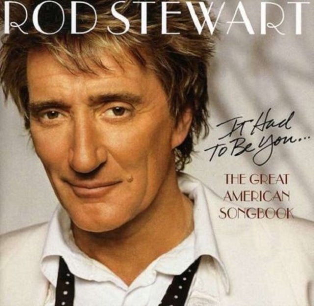 ROD STEWART  IT HAD TO BE YOU   THE GREAT AMERICAN SONGBOOK - CD