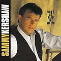 SAMMY KERSHAW  DON'T GO NEAR THE WATER - CD