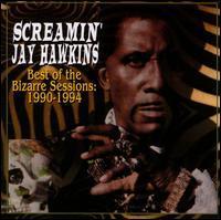 SCREAMIN JAY HAWKINS  BEST OF THE BIZARRE SESSIONS 1990-1994 - CD