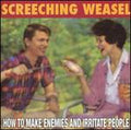SCREECHING WEASEL  HOW TO MAKE ENEMIES AND IRRITATE PEOPLE - CD