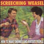 SCREECHING WEASEL  HOW TO MAKE ENEMIES AND IRRITATE PEOPLE - CD