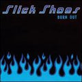 SLICK SHOES  BURN OUT - CD