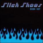 SLICK SHOES  BURN OUT - CD