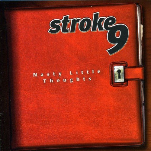 STROKE 9    NASTY LITTLE THOUGHTS - CD