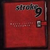 STROKE 9    NASTY LITTLE THOUGHTS - CD