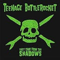 TEENAGE BOTTLEROCKET  THEY CAME FROM SHADOWS - CD