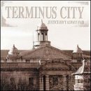TERMINUS CITY  JUSTICE ISN'T ALWAYS FAIR - CD