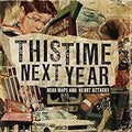 THIS TIME NEXT YEAR   ROAD MAPS AND HEART ATTACKS  - CD