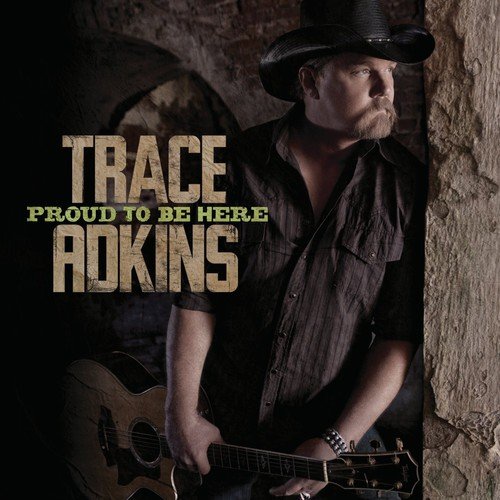 TRACE ADKINS  PROUD TO BE HERE - CD