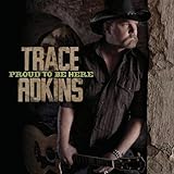 TRACE ADKINS  PROUD TO BE HERE - CD