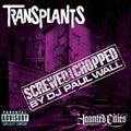 TRANSPLANTS  SCREWED AND CHOPPED BY DJ PAUL WALL - CD