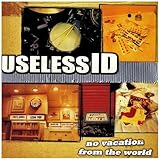 USELESS ID  NO VACATION FROM THE WORLD - CD