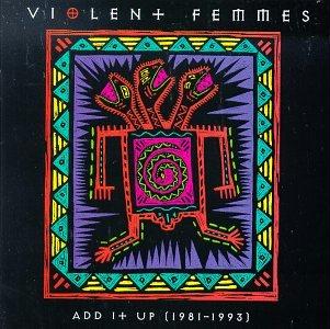 VIOLENT FEMMES  ADD IT UP 1981-1993 - CD