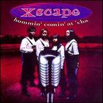 XSCAPE   HUMMIN' COMIN' AT CHA - CD