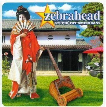ZEBRAHEAD  STUPID FAT AMERICANS - CD