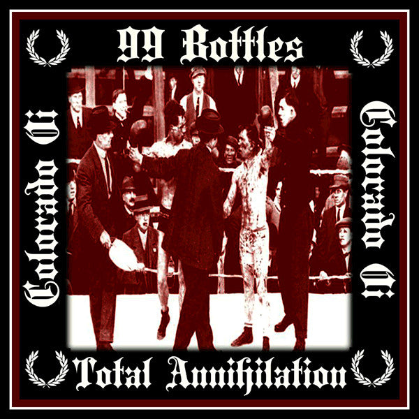 99 Bottles / Total Annihilation – Colorado Oi - 45 EP