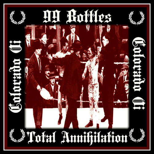 99 Bottles / Total Annihilation – Colorado Oi - 45 EP
