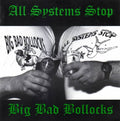 All Systems Stop / Big Bad Bollocks - 45 EP