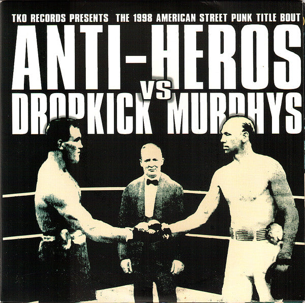 Anti-Heros Vs Dropkick Murphys – TKO Records Presents The 1998 American Street Punk Title Bout - 45 EP